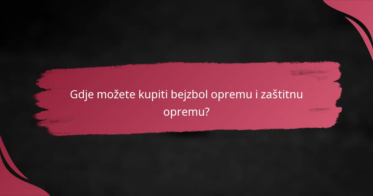 Gdje možete kupiti bejzbol opremu i zaštitnu opremu?
