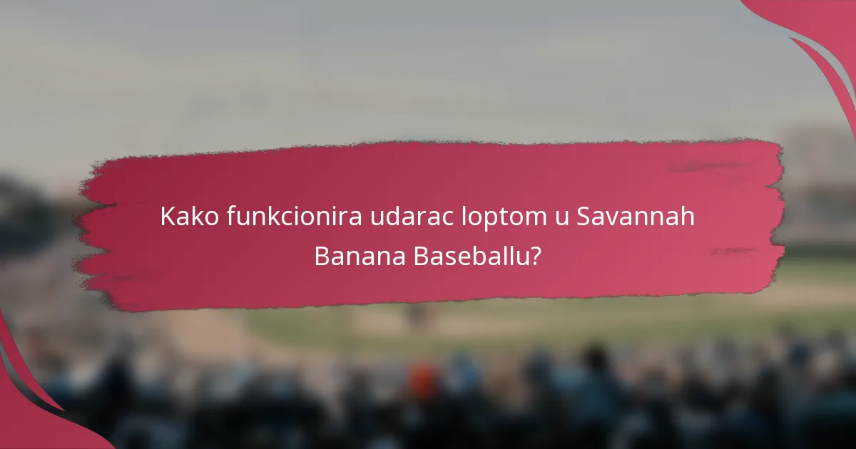 Kako funkcionira udarac loptom u Savannah Banana Baseballu?