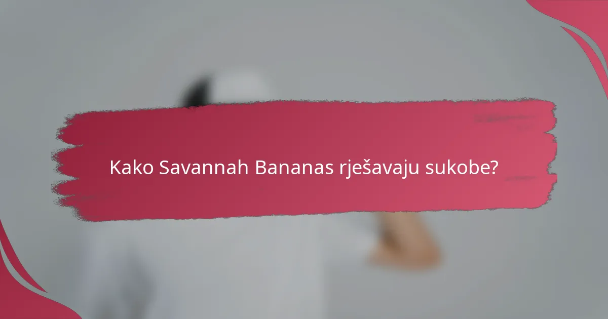 Kako Savannah Bananas rješavaju sukobe?