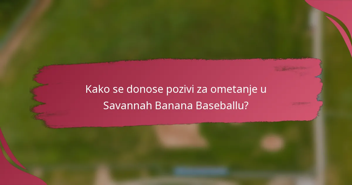 Kako se donose pozivi za ometanje u Savannah Banana Baseballu?