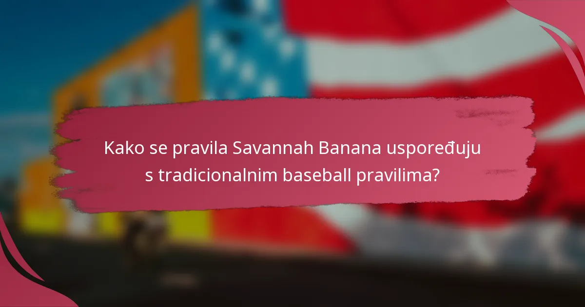Kako se pravila Savannah Banana uspoređuju s tradicionalnim baseball pravilima?