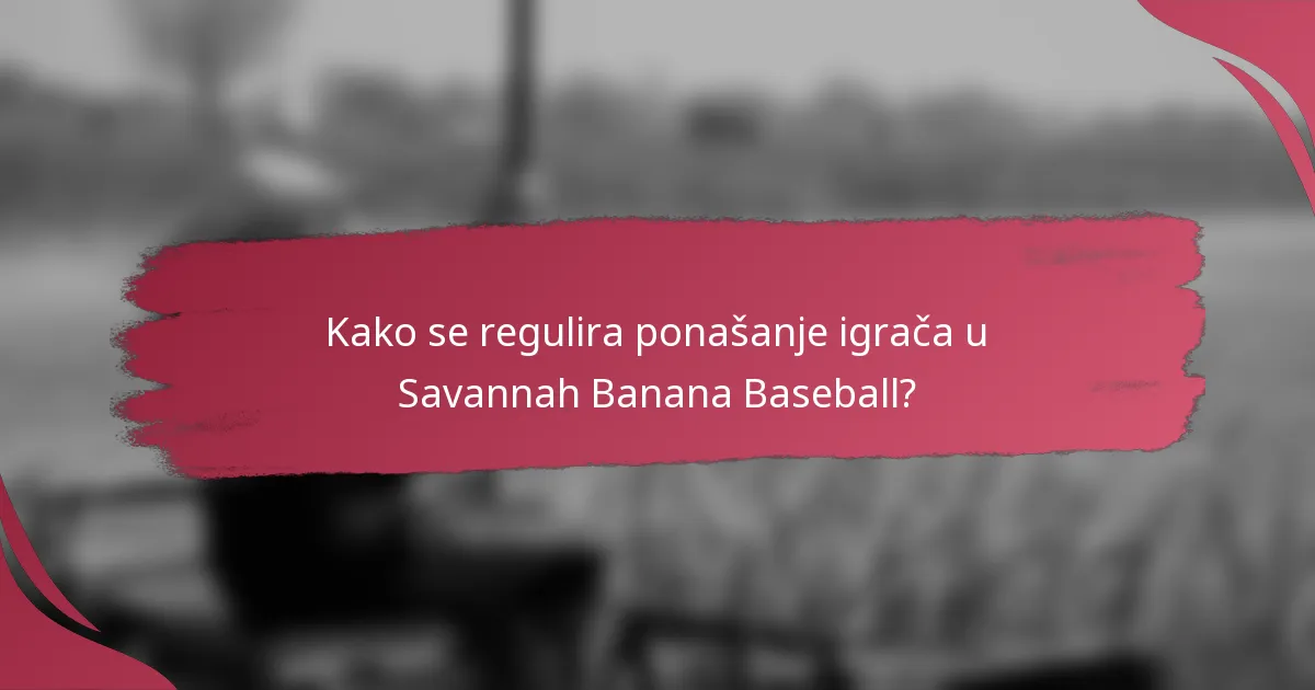 Kako se regulira ponašanje igrača u Savannah Banana Baseball?