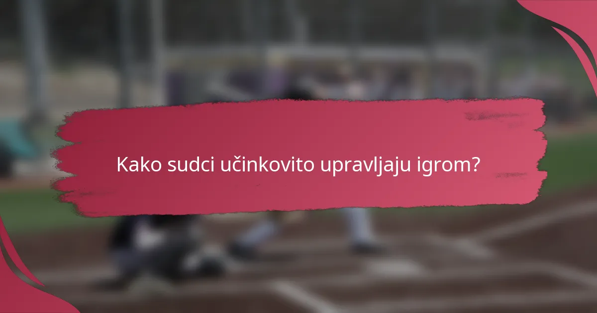 Kako sudci učinkovito upravljaju igrom?