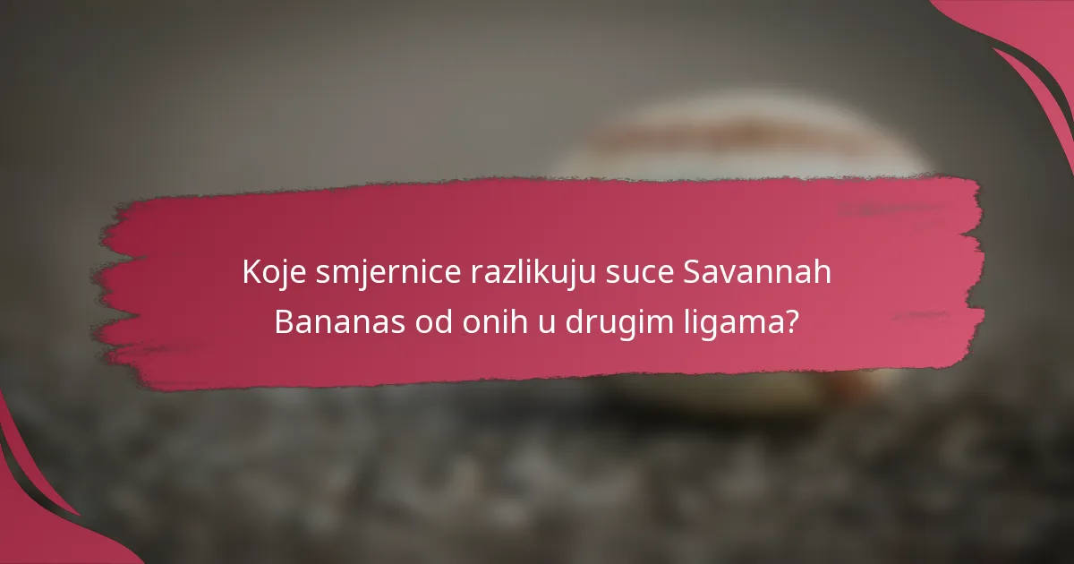 Koje smjernice razlikuju suce Savannah Bananas od onih u drugim ligama?