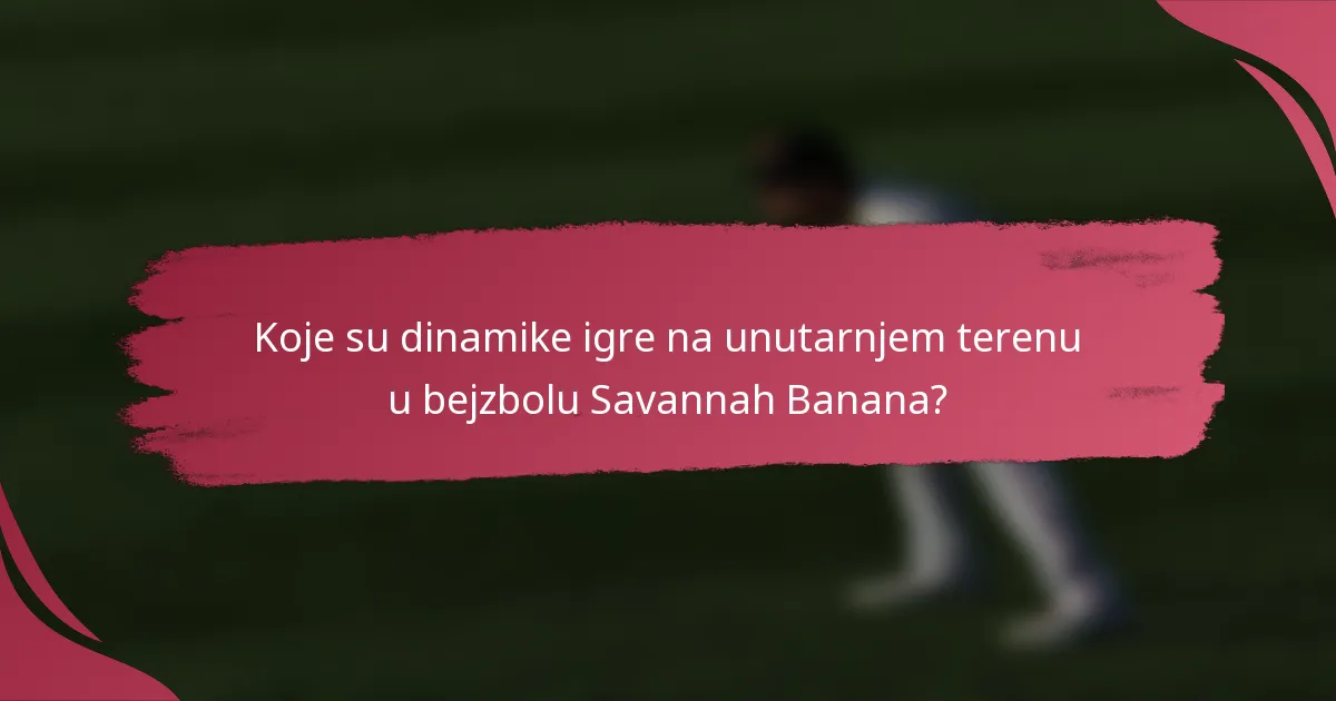 Koje su dinamike igre na unutarnjem terenu u bejzbolu Savannah Banana?