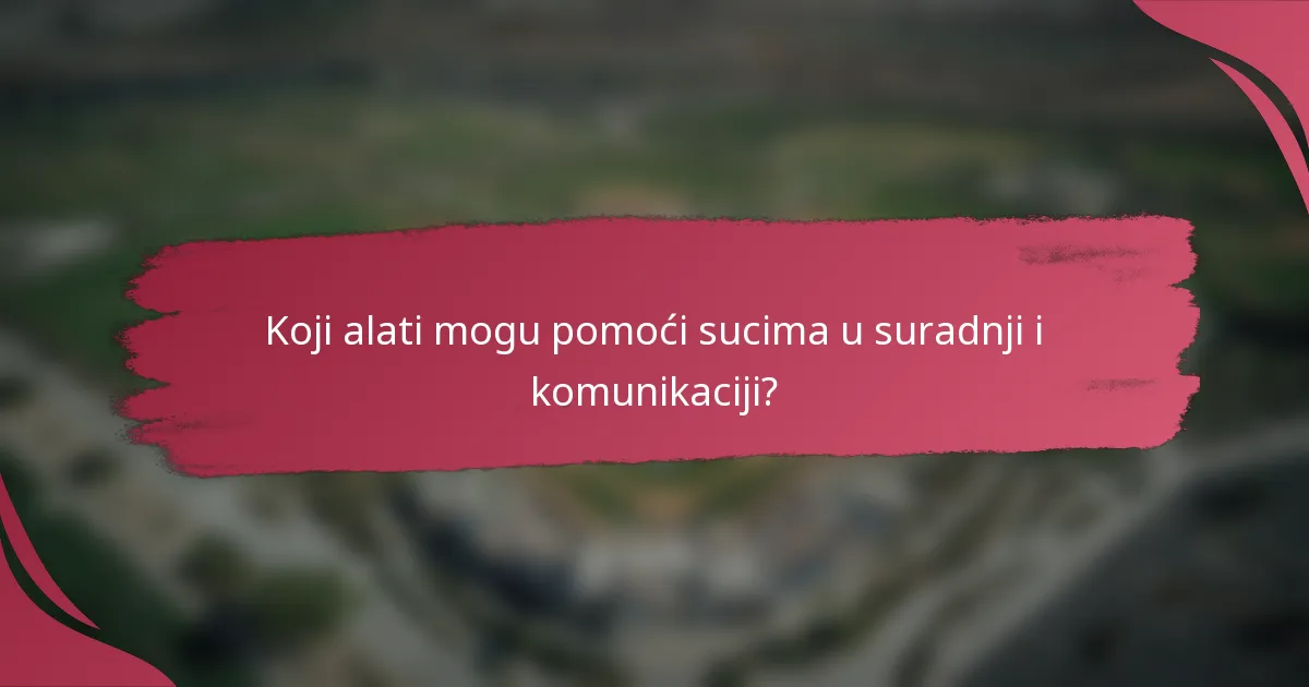 Koji alati mogu pomoći sucima u suradnji i komunikaciji?