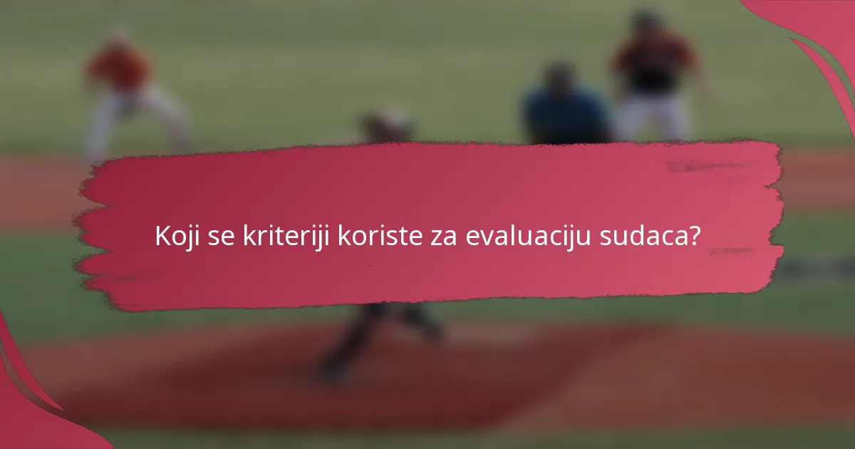 Koji se kriteriji koriste za evaluaciju sudaca?