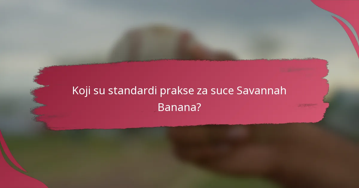 Koji su standardi prakse za suce Savannah Banana?