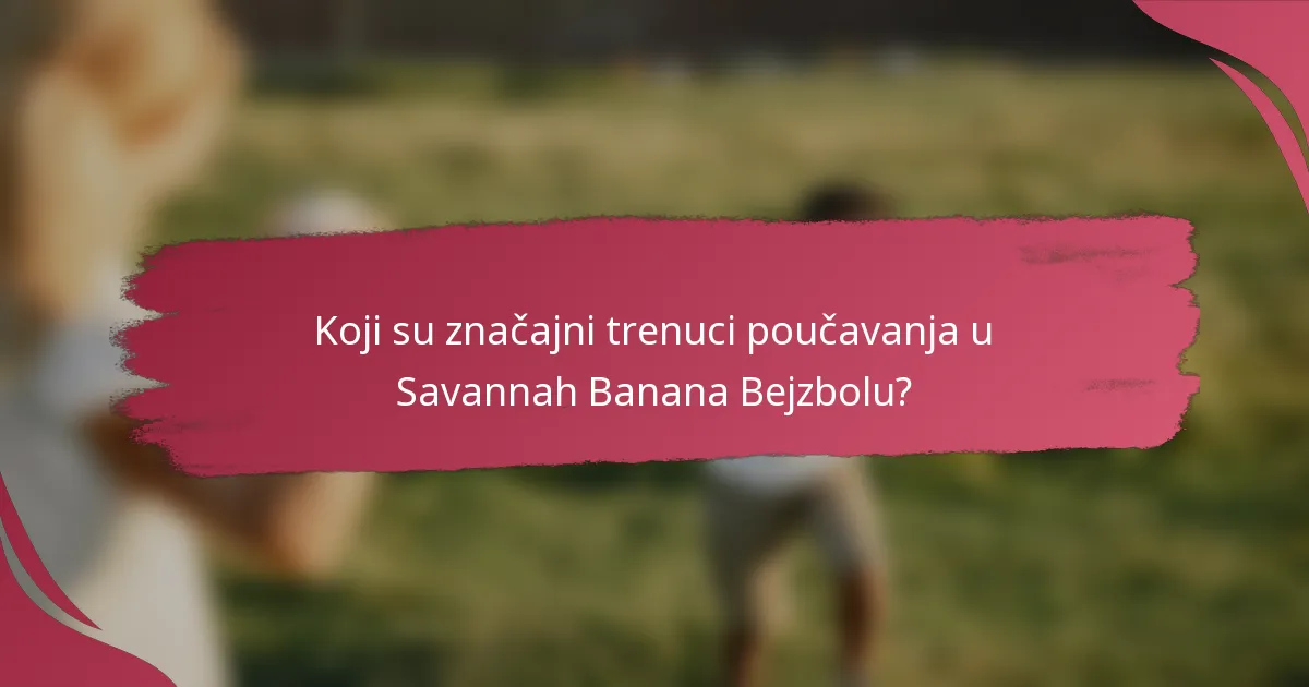 Koji su značajni trenuci poučavanja u Savannah Banana Bejzbolu?