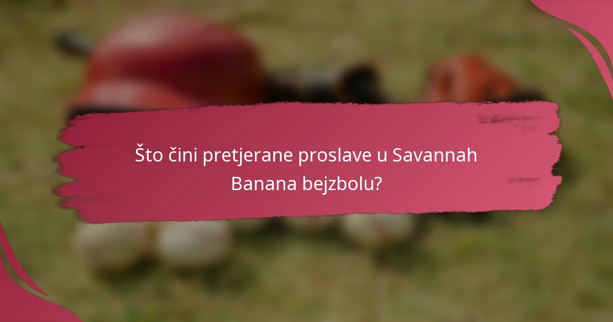 Što čini pretjerane proslave u Savannah Banana bejzbolu?